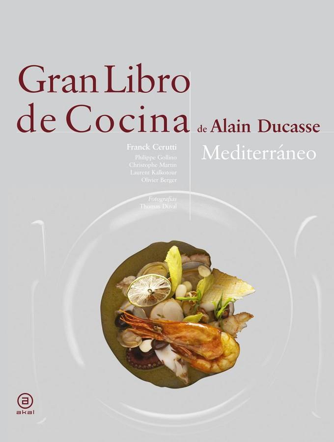 GRAN LIBRO DE COCINA DE ALAIN DUCASSE MEDITERRANEO | 9788446023272 | DUCASSE, ALAIN