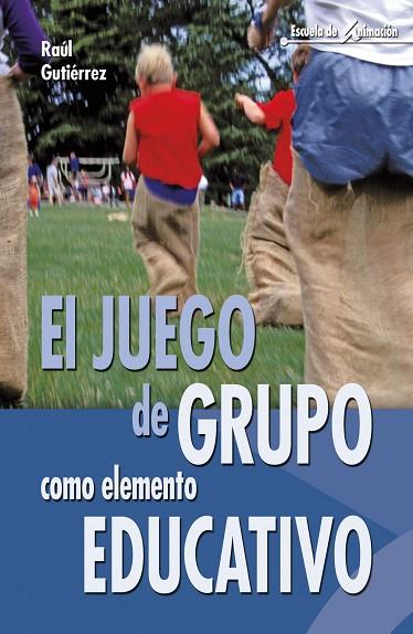 EL JUEGO DE GRUPO COMO ELEMENTO EDUCATIVO | 9788483160213 | GUTIERREZ, RAUL