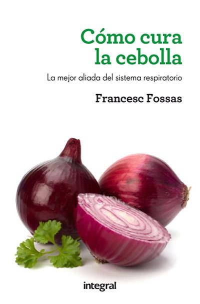 COMO CURA LA CEBOLLA | 9788415541516 | FOSSAS, FRANCESC