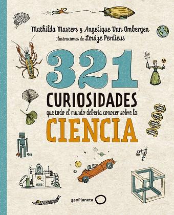 321 CURIOSIDADES QUE TODO EL MUNDO DEBERIA CONOCER SOBRE LA CIENCIA | 9788408289876 | MATHILDA MASTERS & ANGELIQUE VAN OMBERGEN