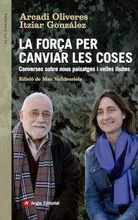 FORÇA PER CANVIAR LES COSES, LA | 9788416139439 | OLIVERES BOADELLA, ARCADI/GONZÁLEZ VIRÓS, ITZIAR