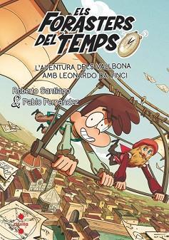 ELS FORASTERS DEL TEMPS 17 L'AVENTURA DELS VALLBONA AMB LEONARDO DA VINCI | 9788466157568 | ROBERTO SANTIAGO & PABLO FERNÁNDEZ BERROCAL