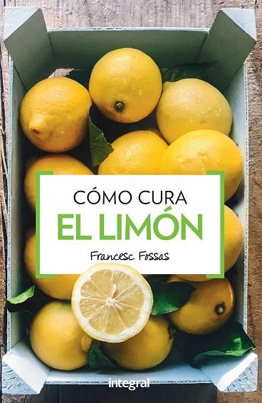 COMO CURA EL LIMON | 9788490568729 | FRANCESC FOSSAS