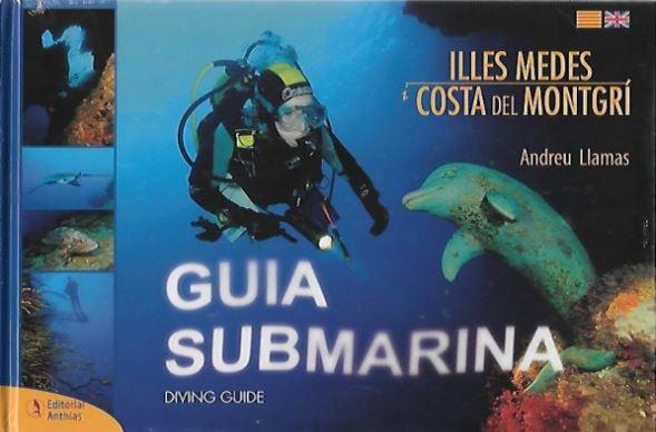 GUIA SUBMARINA ILLES MEDES I COSTA DEL MONTGRI | 9788493316778 | ANDREU LLAMAS