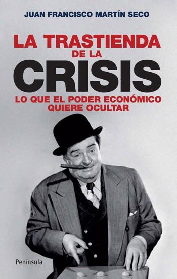 TRASTIENDA DE LA CRISIS, LA | 9788483078631 | MARTIN SECO, JUAN FRANCISCO