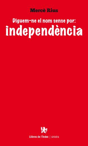 DIGUEM-NE EL NOM SENSE POR: INDEPENDÈNCIA | 9788494133862 | RIUS, MERCE