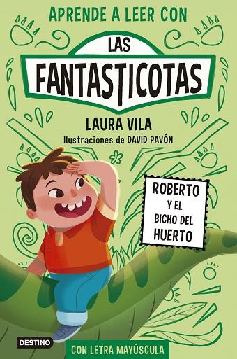 Aprende a leer con Las Fantasticotas 10 Roberto y el bicho del huerto | 9788408291367 | Laura Vila