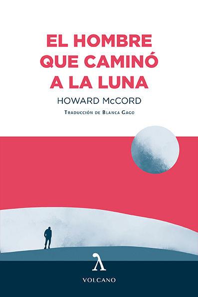 El hombre que caminó a la luna | 9788412283174 | Howard McCord