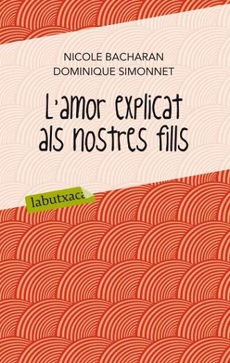 AMOR EXPLICAT ALS NOSTRES FILLS, L' | 9788499302065 | BACHARAN, NICOLE & SIMONNET, DOMINIQUE