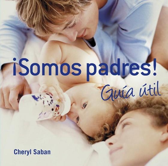 SOMOS PADRES ! GUIA UTIL | 9788425344152 | SABAN, CHERYL