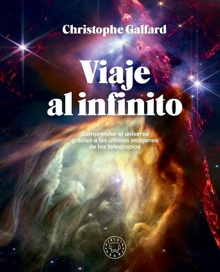 VIAJE AL INFINITO | 9788410025172 | CHRISTOPHE GALFARD