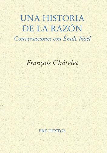 UNA HISTORIA DE LA RAZON | 9788481912210 | CHATELET, FRANÇOIS