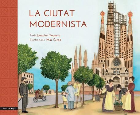 CIUTAT MODERNISTA, LA | 9788416033515 | NOGUERO, JOAQUIM/CERDA, MAR