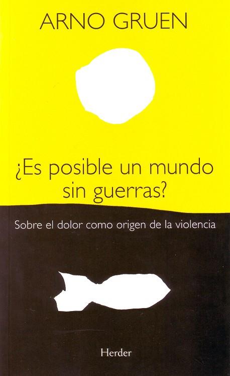 ES POSIBLE UN MUNDO SIN GUERRAS. SOBRE EL DOLOR COMO ORIGEN | 9788425425448 | GRUEN, ARNO