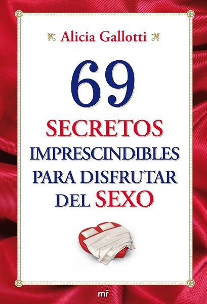 69 SECRETOS IMPRESCINDIBLES PARA DISFRUTAR DEL SEXO | 9788427036345 | GALLOTI, ALICIA