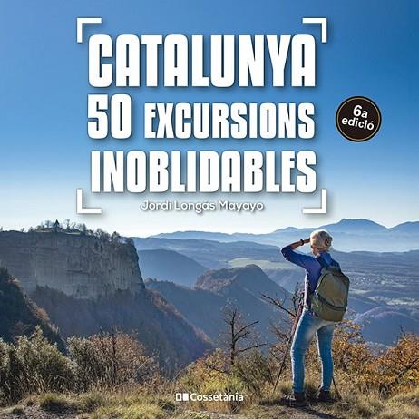 CATALUNYA 50 EXCURSIONS INOBLIDABLES -6a ED- | 9788413563299 | JORDI LONGAS MAYAYO