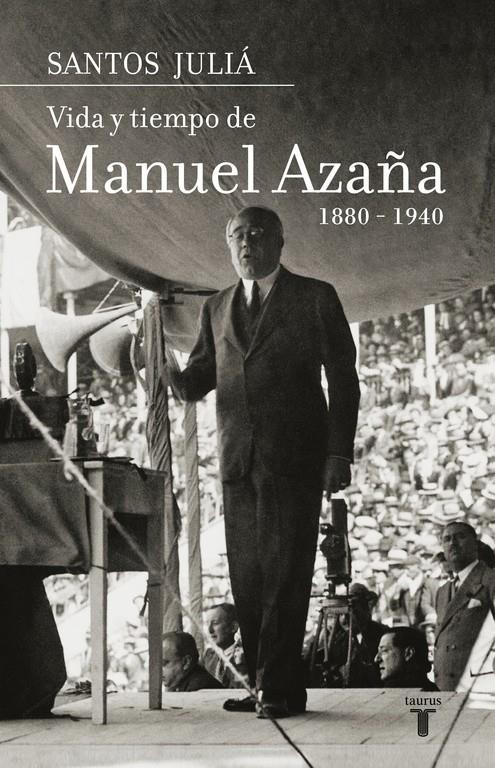 VIDA Y TIEMPO DE MANUEL AZAÑA 1880-1940 | 9788430606962 | JULIA, SANTOS