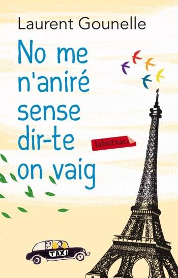 NO ME N'ANIRE SENSE DIR-TE ON VAIG | 9788499305653 | GOUNELLE, LAURENT