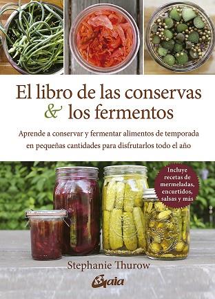 EL LIBRO DE LAS CONSERVAS Y LOS FERMENTOS | 9788484459378 | STEPHANE THUROW