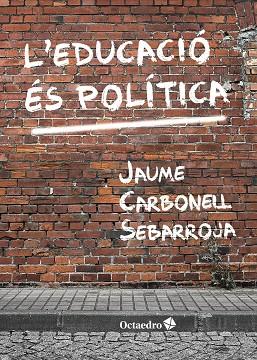 L'EDUCACIO ES POLITICA | 9788417219697 | JAUME CARBONELL SEBARROJA