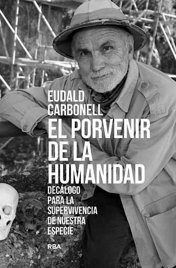 EL PORVENIR DE LA HUMANIDAD | 9788411323277 | EUDALD CARBONELL ROURA
