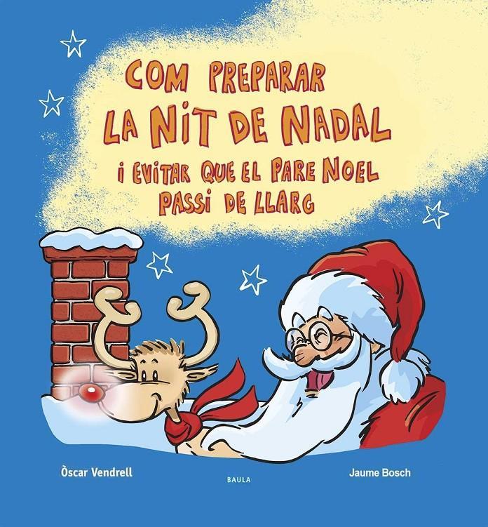 COM PREPARAR LA NIT DE NADAL I EVITAR QUE EL PARE NOEL PASSI DE LLARG | 9788447953622 | OSCAR VENDRELL CORRONS