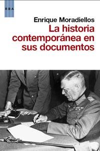 HISTORIA CONTEMPORANEA EN SUS DOCUMENTOS, LA | 9788490060391 | MORADIELLOS, ENRIQUE