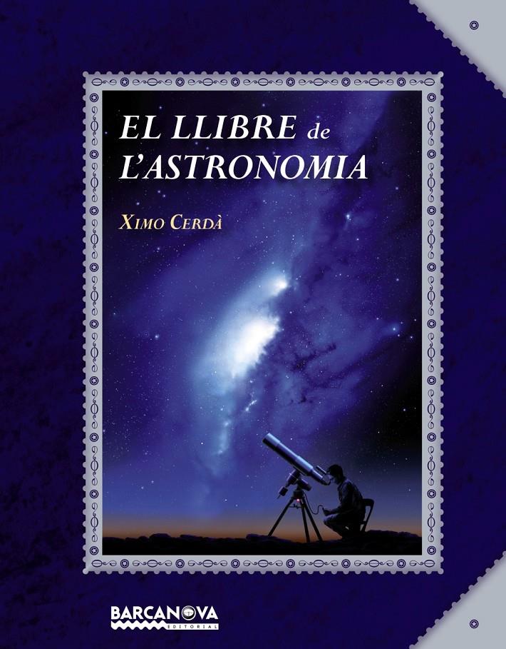 EL LLIBRE DE L'ASTRONOMIA | 9788448934934 | CERDA, XIMO