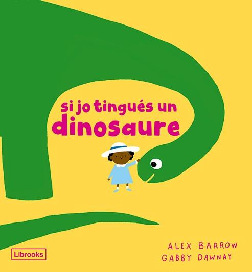 SI JO TINGUES UN DINOSAURE | 9788412826524 | ALEX BARROW & GABBY DAWNAY