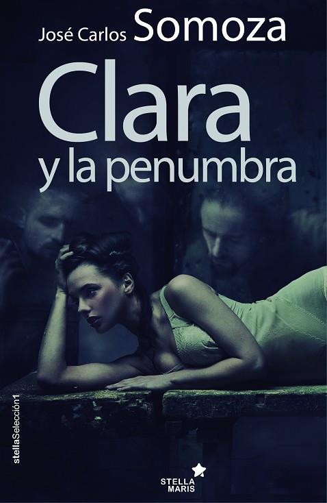 Clara y la penumbra | 9788416541065 | José Carlos Somoza