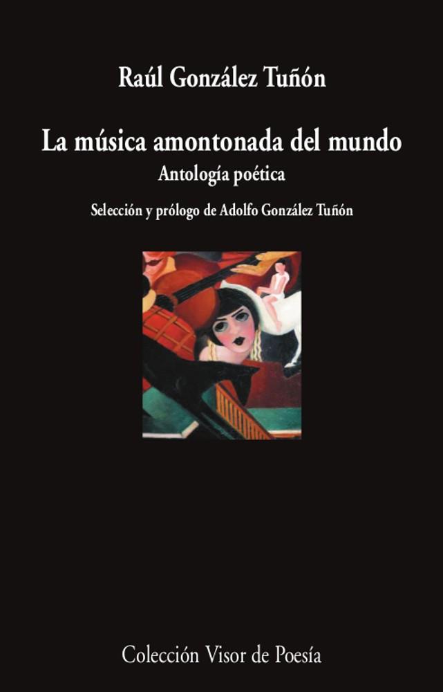 LA MUSICA AMONTONADA DEL MUNDO | 9788498954494 | RAUL GONZALEZ TUÑON