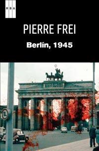 BERLIN, 1945 | 9788490060575 | FREI, PIERRE