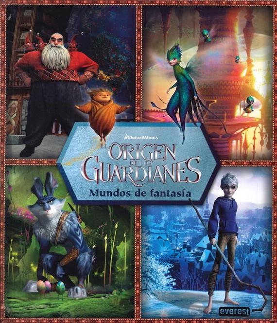 EL ORIGEN DE LOS GUARDIANES. MUNDO DE FANTASÍA | 9788444168647 | DREAMWORKS