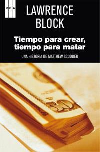 TIEMPO PARA CREAR, TIEMPO PARA MATAR | 9788490062623 | BLOCK, LAWRENCE