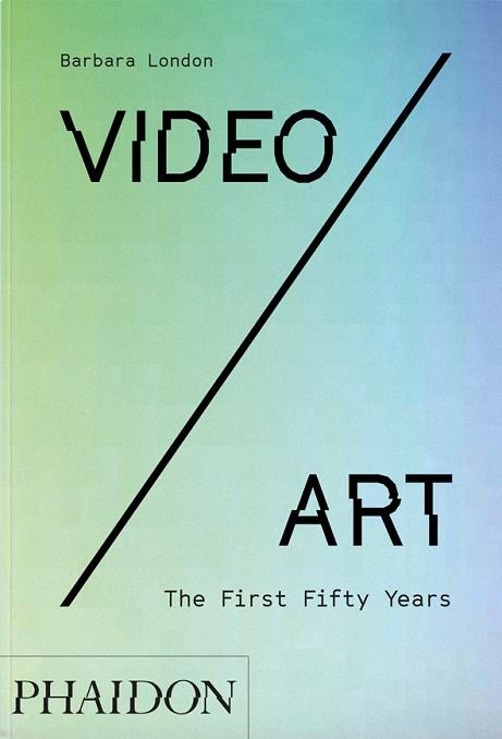 Video / Art: The First Fifty Years | 9781838663582 | BARBARA LONDON