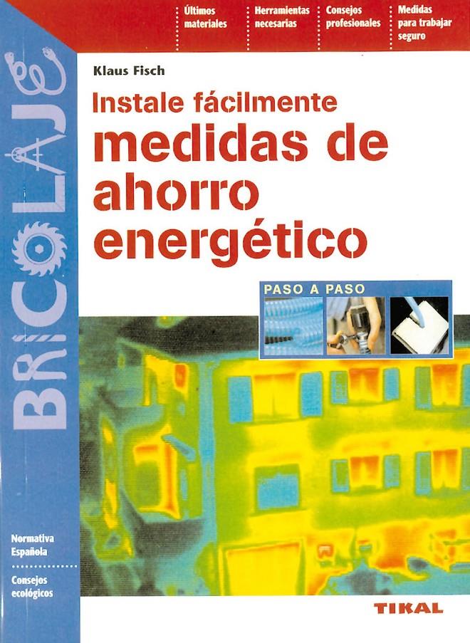 MEDIDAS DE AHORRO ENERGETICO INSTALE FACILMENTE | 9788430593903 | FISCH, KLAUS