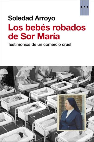 LOS BEBES ROBADOS DE SOR MARIA | 9788490066027 | ARROYO, SOLEDAD