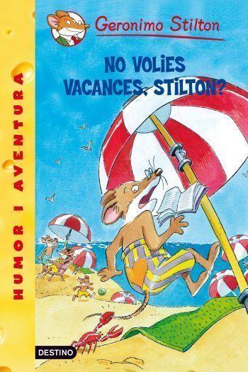 NO VOLIES VACANCES STILTON? | 9788492790135 | GERONIMO STILTON