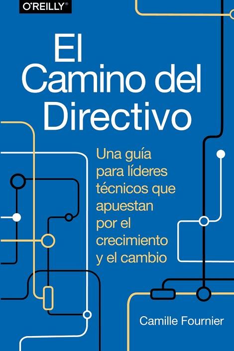 EL CAMINO DEL DIRECTIVO UNA GUIA PARA LIDERES TECNICOS QUE APUESTAN POR EL CREC | 9788441548879 | CAMILLE FOURNIER