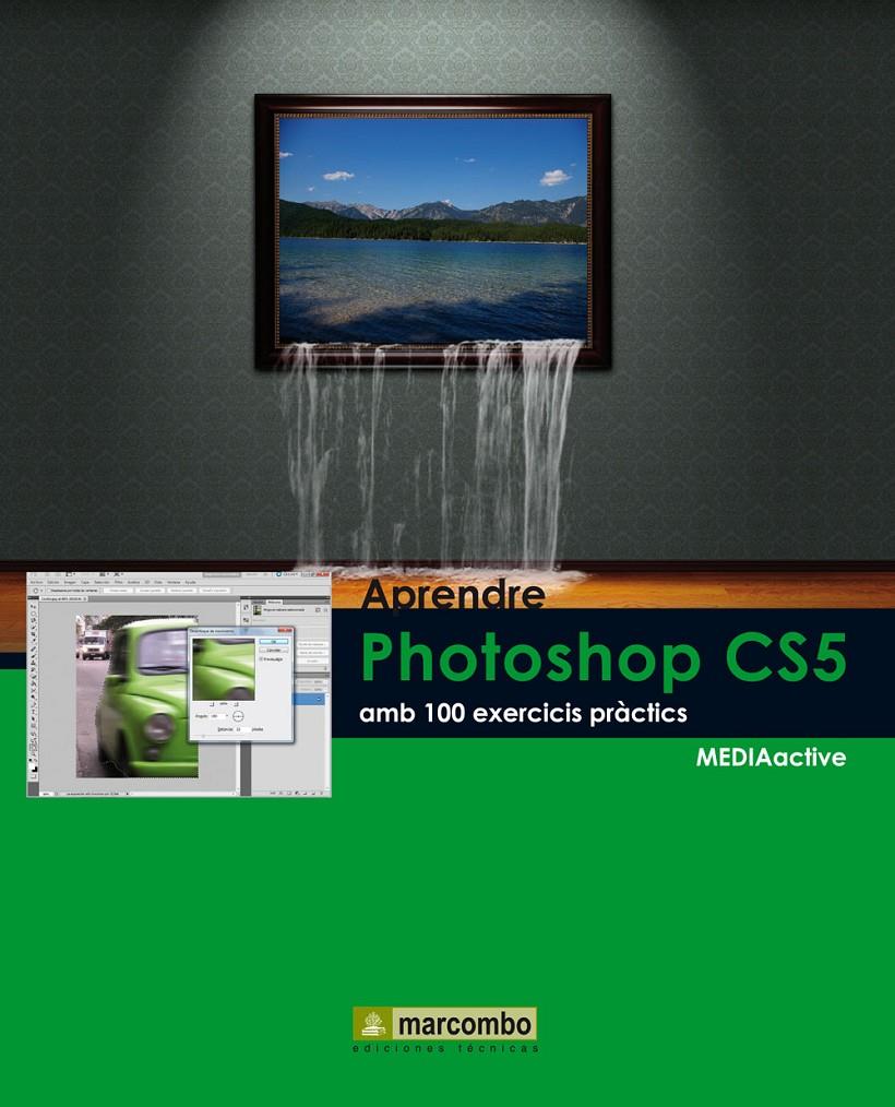 APRENDRE PHOTOSHOP CS5 AMB 100 EXERCICIS PRACTICS | 9788426716835 | MEDIAACTIVE