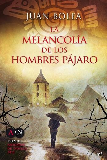 MELANCOLIA DE LOS HOMBRE PAJARO, LA | 9788427037175 | BOLEA, JUAN