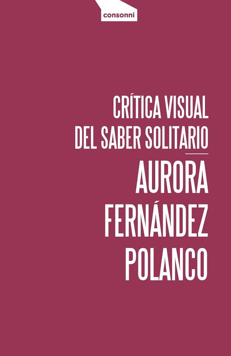 CRITICA VISUAL DEL SABER SOLITARIO | 9788416205455 | AURORA FERNANEZ POLANCO