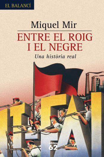 ENTRE EL ROIG I EL NEGRE UNA HISTORIA REAL | 9788429758597 | MIR, MIQUEL