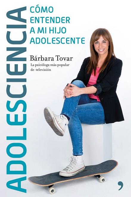 ADOLESCIENCIA COMO ENTENDER A MI HIJO ADOLESCENTE | 9788499985435 | TOVAR, Bárbara