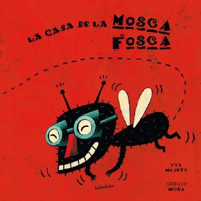 CASA DE LA MOSCA FOSCA, LA (ESP) | 9788484641438 | MEJUTO, EVA/MORA, SERGIO