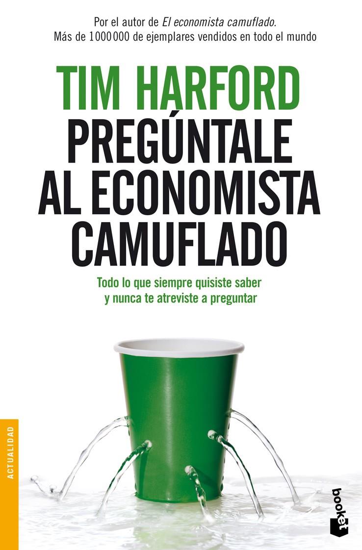 PREGUNTALE AL ECONOMISTA CAMUFLADO | 9788484609315 | HARFORD, TIM