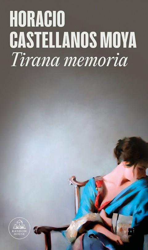 Tirana memoria | 9788439739326 | Horacio Castellanos Moya