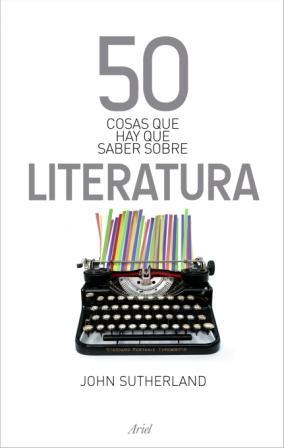 50 COSAS QUE HAY QUE SABER SOBRE LITERATURA | 9788434469792 | SUTHERLAND, JOHN