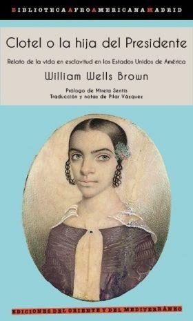 CLOTEL O LA HIJA DEL PRESIDENTE | 9788494656415 | WILLIAM WELLS BROWN