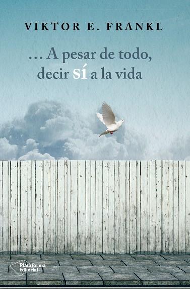 A PESAR DE TODO DECIR SI A LA VIDA | 9788416820207 | VIKTOR E FRANKL